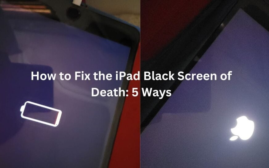 Comment réparer l’écran noir de la mort de l’iPad : 5 façons