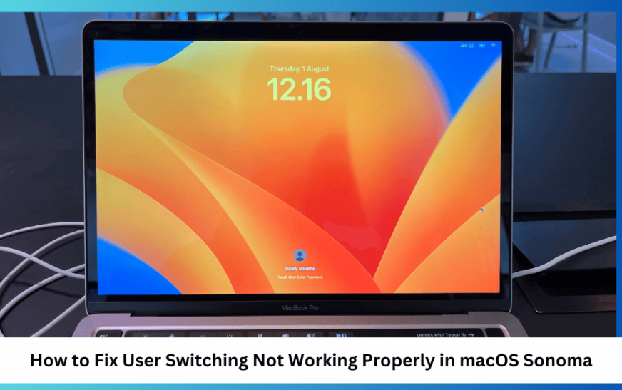 Le changement d’utilisateur ne fonctionne pas dans macOS Sonoma : 7 façons de résoudre le problème