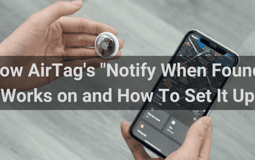 Comment fonctionne « Notifier une fois trouvé » d’AirTag et comment le configurer