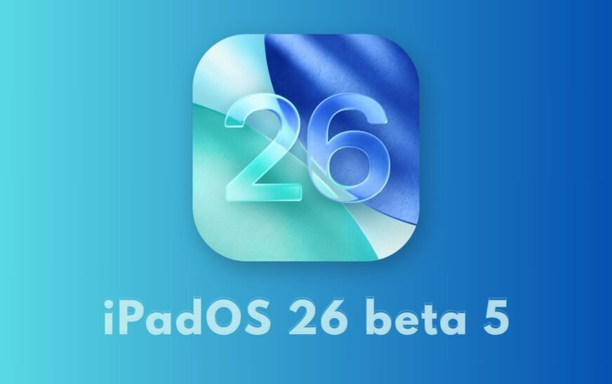 Apple sort iPados 26 Beta 5 aux développeurs